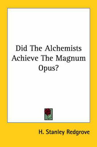 Cover image for Did the Alchemists Achieve the Magnum Opus?