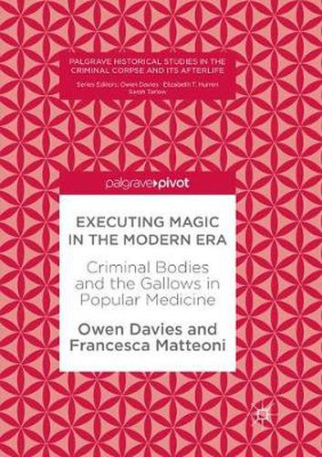 Executing Magic in the Modern Era: Criminal Bodies and the Gallows in Popular Medicine