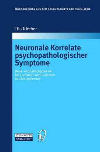 Cover image for Neuronale Korrelate Psychopathologischer Syndrome: Denk- Und Sprachprozesse Bei Gesunden Und Patienten Mit Schizophrenie