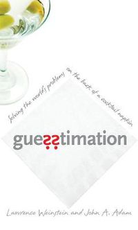 Cover image for Guesstimation: Solving the World's Problems on the Back of a Cocktail Napkin