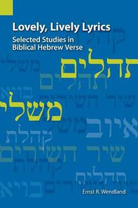 Cover image for Lovely, Lively Lyrics: Selected Studies in Biblical Hebrew Verse