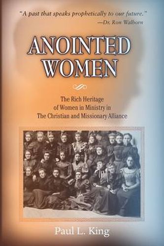 Anointed Women: The Rich Heritage of Women in Ministry in the Christian & Missionary Alliance