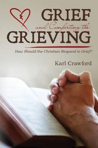 Cover image for Grief and Comforting the Grieving: How Should the Christian Respond to Grief?