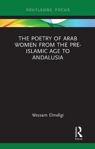 Cover image for The Poetry of Arab Women from the Pre-Islamic Age to Andalusia