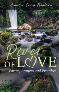 Cover image for River of Love: Poems, Prayers and Promises
