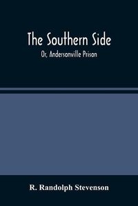 Cover image for The Southern Side: Or, Andersonville Prison