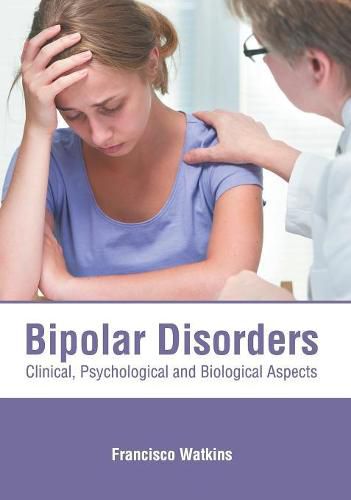 Cover image for Bipolar Disorders: Clinical, Psychological and Biological Aspects