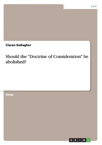 Should the Doctrine of Consideration be abolished?, Ciaran Gallagher ...