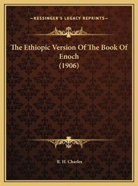 Cover image for The Ethiopic Version of the Book of Enoch (1906) the Ethiopic Version of the Book of Enoch (1906)