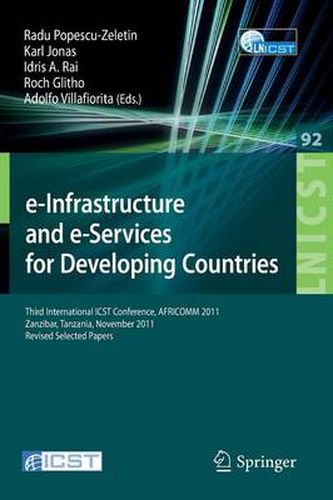 e-Infrastructure and e-Services for Developing Countries: Third International ICST Conference, AFRICOMM 2011, Zanzibar, Tansania, November 23-24, 2011, Revised Selected Papers