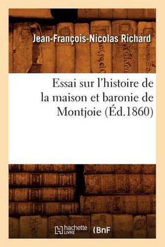 Essai Sur l'Histoire de la Maison Et Baronie de Montjoie (Ed.1860)