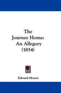 Cover image for The Journey Home: An Allegory (1854)