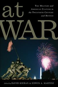 Cover image for At War: The Military and American Culture in the Twentieth Century and Beyond