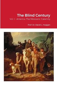 Cover image for The Blind Century, Vol. I