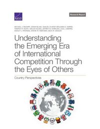 Cover image for Understanding the Emerging Era of International Competition Through the Eyes of Others: Country Perspectives