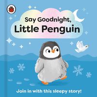 Cover image for Say Goodnight, Little Penguin