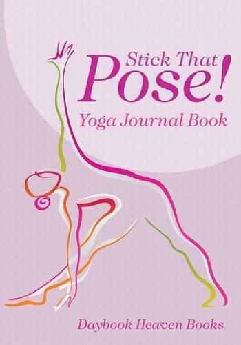 Cover image for Stick That Pose! Yoga Journal Book