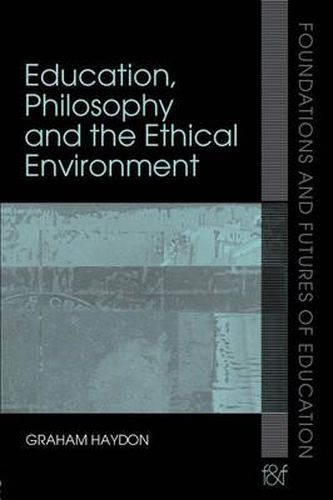 Cover image for Education, Philosophy and the Ethical Environment