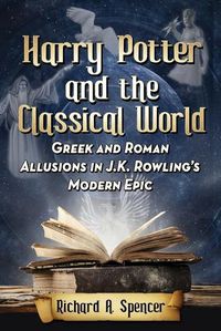 Cover image for Harry Potter and the Classical World: Greek and Roman Allusions in J.K. Rowling's Modern Epic