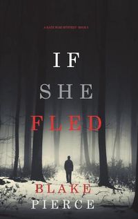 Cover image for If She Fled (A Kate Wise Mystery-Book 5)