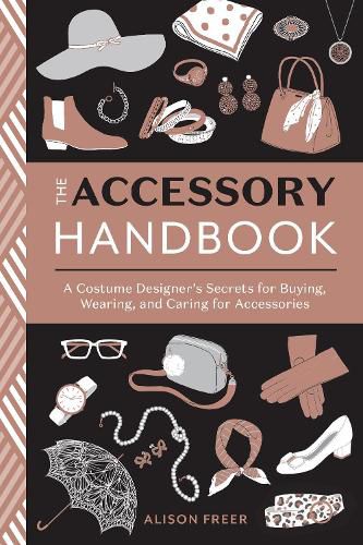 Accessory Handbook: A Costume Designer's Secrets for Buying, Wearing, and Caring for Accessories
