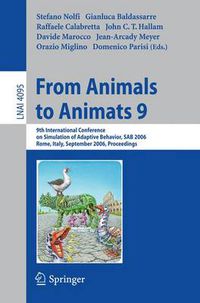 Cover image for From Animals to Animats 9: 9th International Conference on Simulation of Adaptive Behavior, SAB 2006, Rome, Italy, September 25-29, 2006, Proceedings