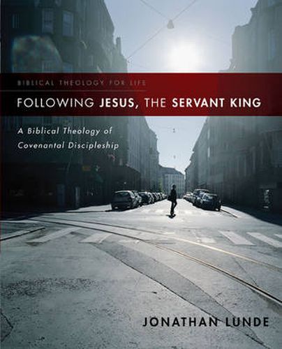 Cover image for Following Jesus, the Servant King: A Biblical Theology of Covenantal Discipleship