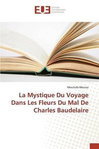 Cover image for La Mystique Du Voyage Dans Les Fleurs Du Mal de Charles Baudelaire