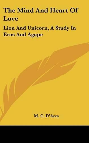 Cover image for The Mind and Heart of Love: Lion and Unicorn, a Study in Eros and Agape