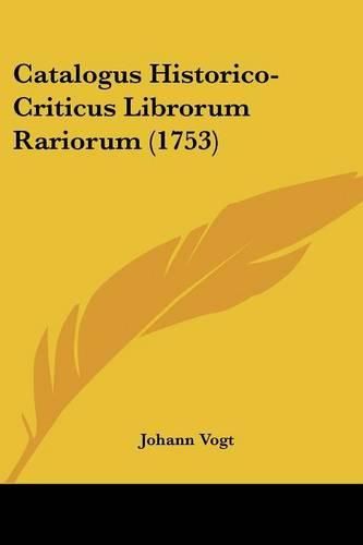 Cover image for Catalogus Historico-Criticus Librorum Rariorum (1753)