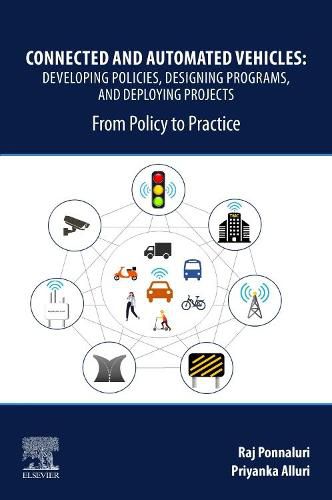 Cover image for Connected and Automated Vehicles: Developing Policies, Designing Programs, and Deploying Projects: From Policy to Practice