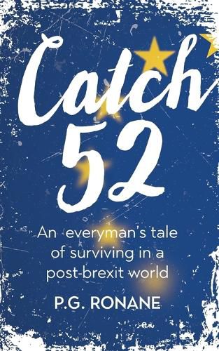 Cover image for Catch 52: An Everyman's Tale of Surviving in a Post-Brexit World