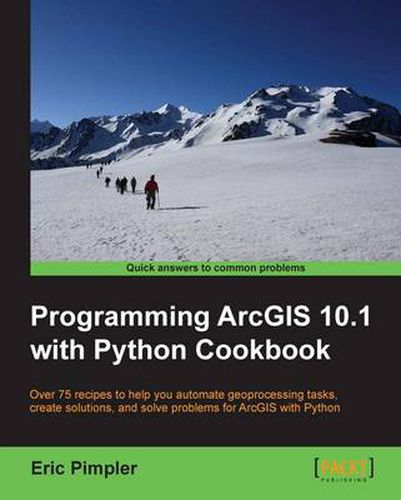 Cover image for Programming ArcGIS 10.1 with Python Cookbook