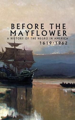 Cover image for Before the Mayflower: A History of the Negro in America, 1619-1962