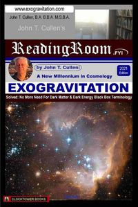 Cover image for Exogravitation: A New MIllennium in Cosmology: Solved: No More Need For Dark Matter & Dark Energy Black Box Terminology