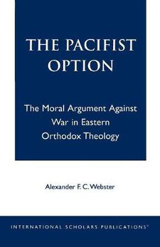 The Pacifist Option: The Moral Argument Against War in Eastern Orthodox Theology