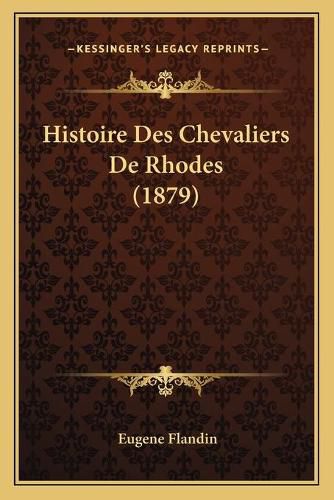 Histoire Des Chevaliers de Rhodes (1879)