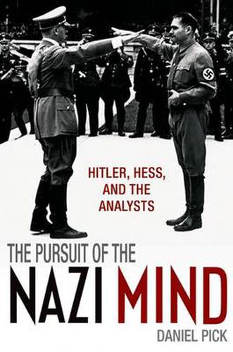 Cover image for The Pursuit of the Nazi Mind: Hitler, Hess, and the Analysts