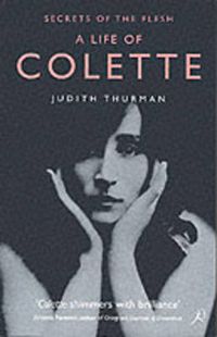 Cover image for A Life of Colette: Secrets of the Flesh