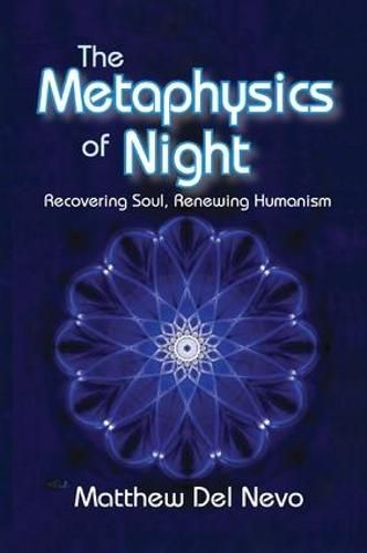 Cover image for The Metaphysics of Night: Recovering Soul, Renewing Humanism