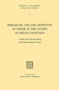 Cover image for Hierarchy and the Definition of Order in the Letters of Pseudo-Dionysius: A Study in the Form and meaning of the Pseudo-Dionysian Writings