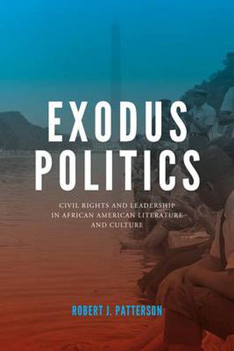 Cover image for Exodus Politics: Civil Rights and Leadership in African American Literature and Culture