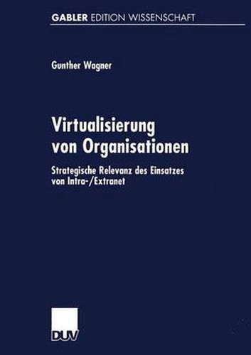 Cover image for Virtualisierung Von Organisationen: Strategische Relevanz Des Einsatzes Von Intra-/Extranet