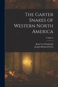 Cover image for The Garter Snakes of Western North America; Volume 8