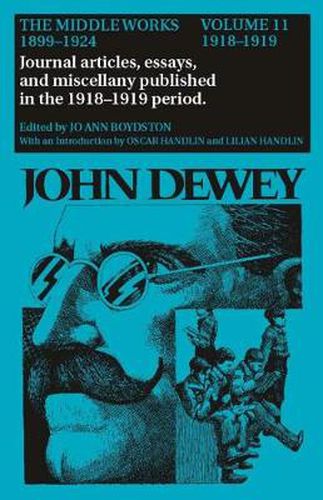 Cover image for The Collected Works of John Dewey v. 11; 1918-1919, Journal Articles, Essays, and Miscellany Published in the 1918-1919 Period: The Middle Works, 1899-1924