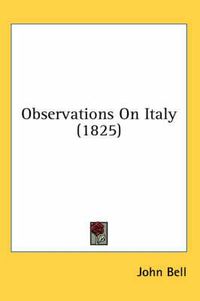 Cover image for Observations on Italy (1825)