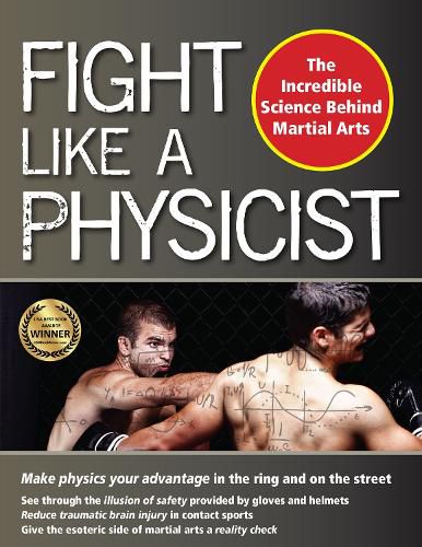 Cover image for Fight Like a Physicist: The Incredible Science Behind Martial Arts