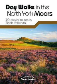 Cover image for Day Walks in the North York Moors: 20 Circular Routes in North Yorkshire