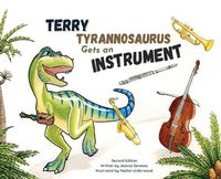 Cover image for Terry Tyrannosaurus Gets an Instrument