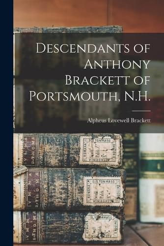 Cover image for Descendants of Anthony Brackett of Portsmouth, N.H.